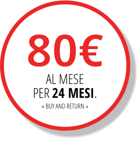 80€ AL MESE PER 24 MESI. « BUY AND RETURN »